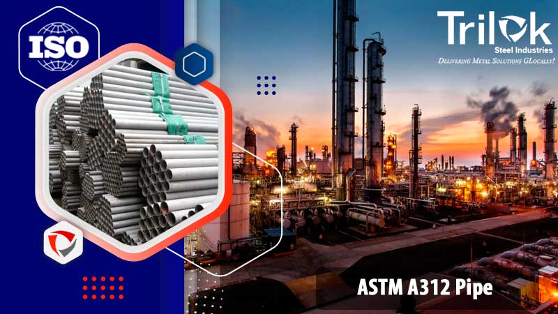 ASTM A312 Pipe And ASME SA 312 Seamless/ Welded Pipe Supplier In India